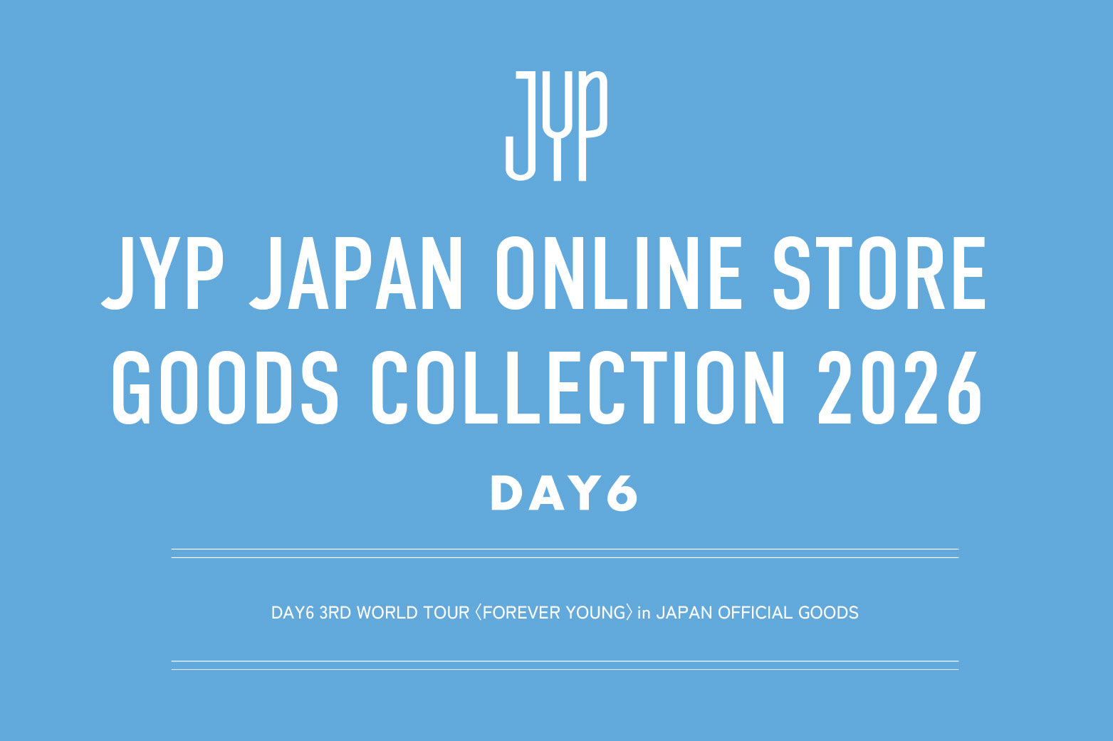 GOODS COLLECTION 2026 DAY6 – JYP JAPAN ONLINE STORE