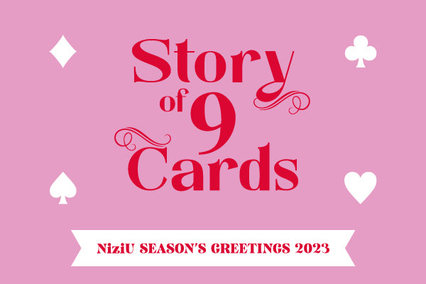 NiziU SEASON'S GREETINGS 2023“Story of 9 Cards” – JYP JAPAN