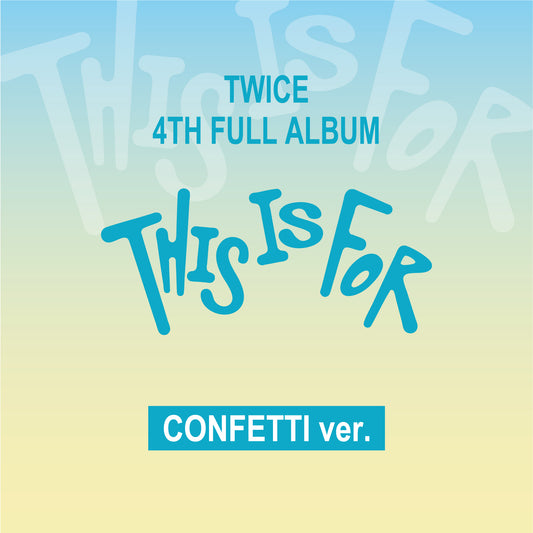 TWICE 4TH FULL ALBUM “THIS IS FOR” CONFETTI ver.