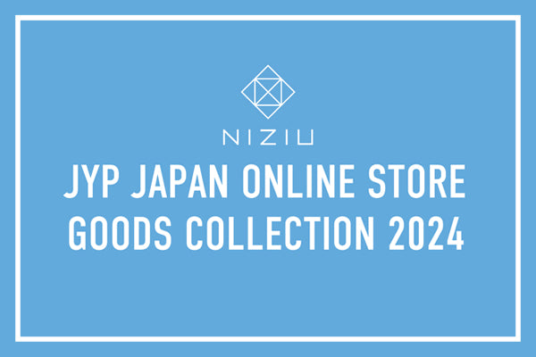 JYP JAPAN ONLINE STORE GOODS COLLECTION 2024 - NiziU