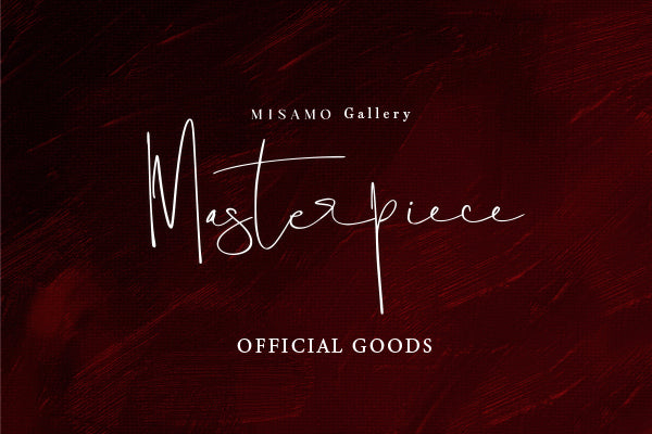 MISAMO Gallery 『Masterpiece』OFFICIAL GOODS