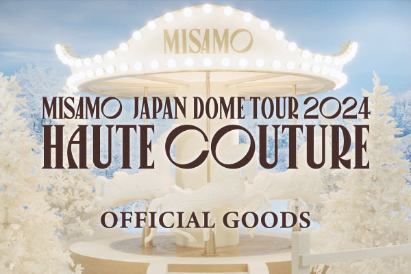 MISAMO JAPAN DOME TOUR 2024 “HAUTE COUTURE” OFFICIAL GOODS