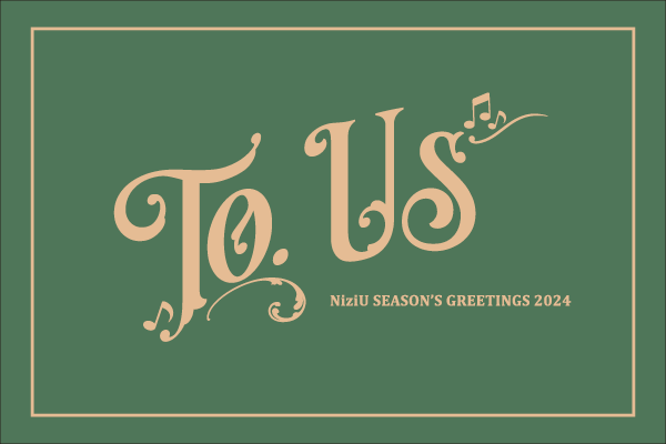 NiziU SEASON’S GREETINGS 2024 “To.Us”