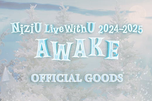 NiziU Live with U 2024-2025 “AWAKE” OFFICIAL GOODS