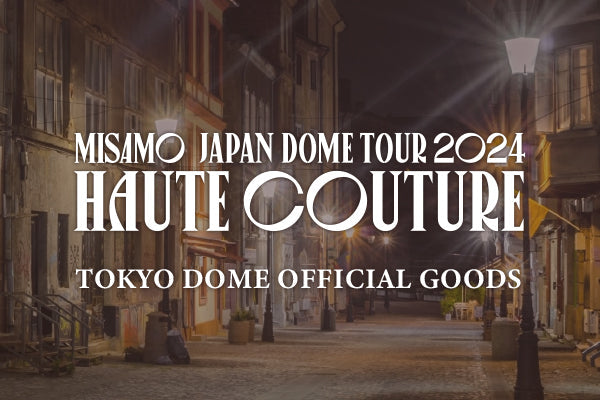 MISAMO JAPAN DOME TOUR 2024 “HAUTE COUTURE” OFFICIAL GOODS