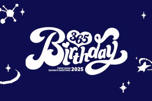 TWICE JAPAN SEASON'S GREETINGS 2025 “BIRTHDAY365”