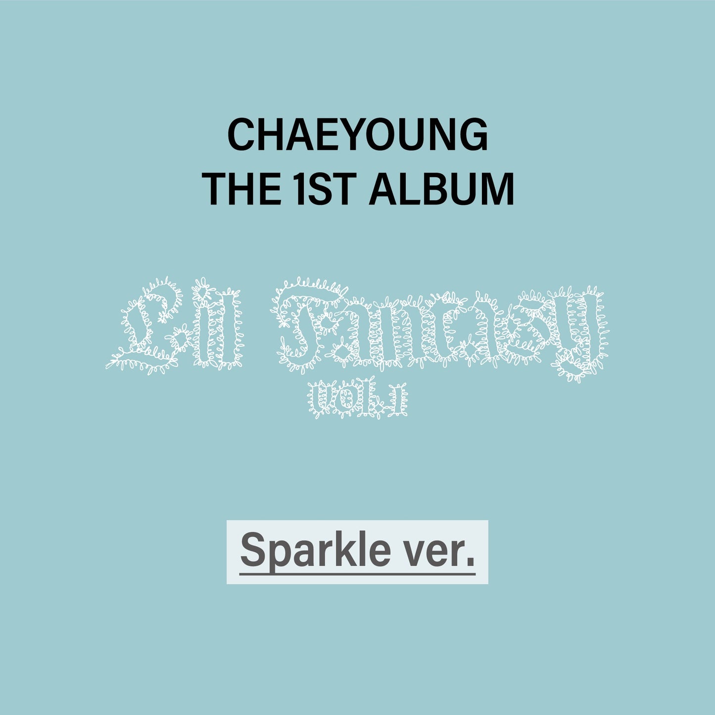 CHAEYOUNG THE 1ST ALBUM『LIL FANTASY vol. 1』Sparkle ver.