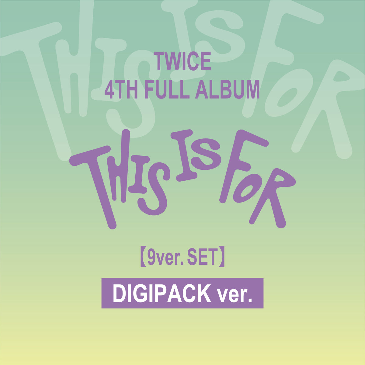 TWICE 4TH FULL ALBUM『THIS IS FOR』DIGIPACK ver. 9バージョンセット 