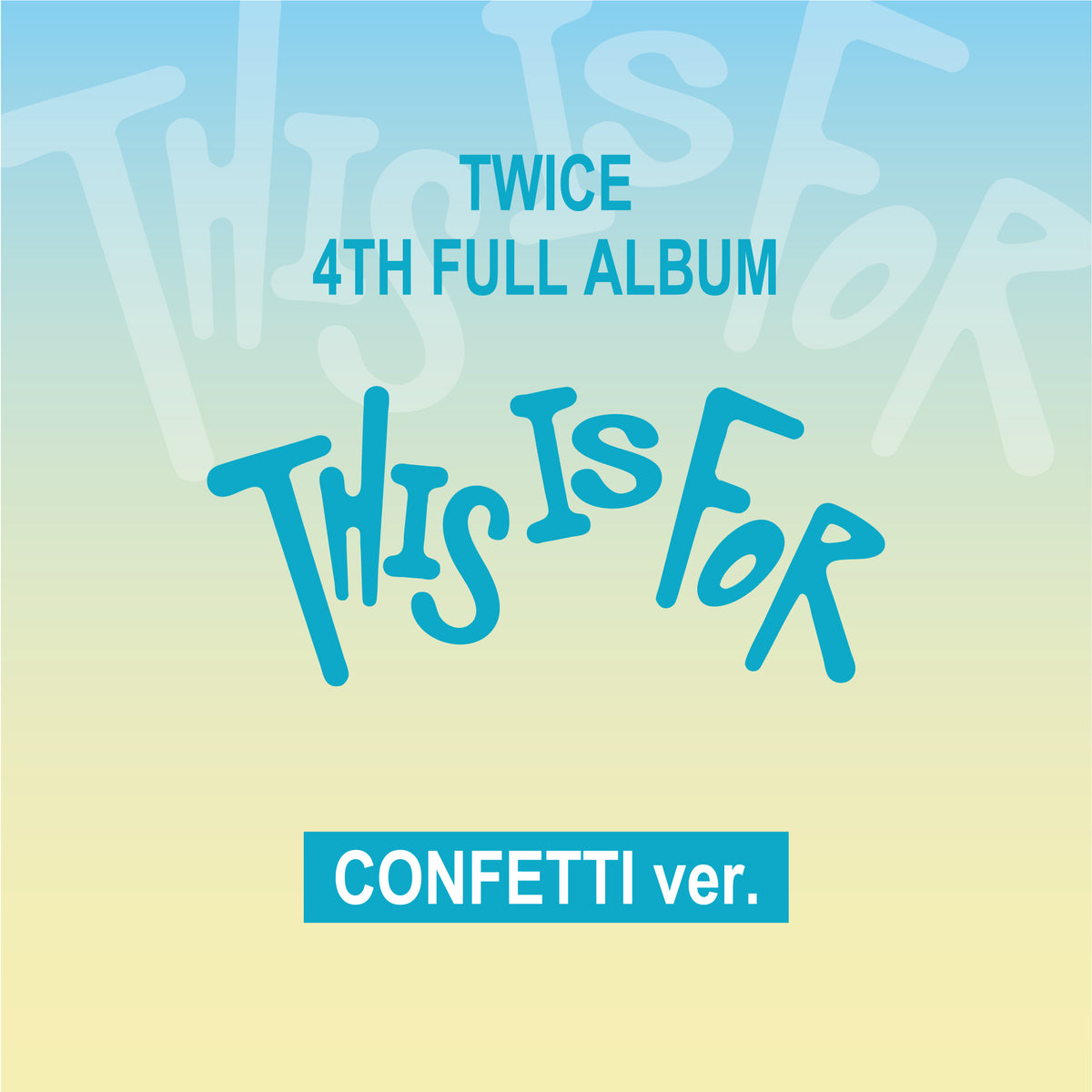 TWICE 4TH FULL ALBUM『THIS IS FOR』CONFETTI ver. – JYP JAPAN 